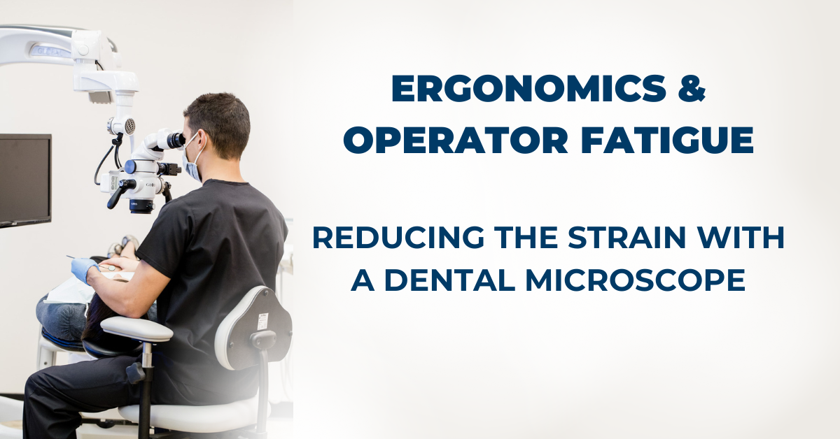 Ergonomics in Dental Microscope Use How to Sit and Work Efficiently